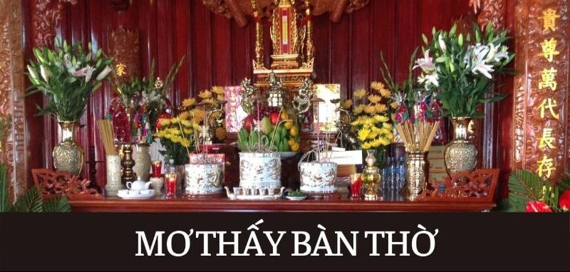 Ý nghĩa nằm mơ thấy bàn thờ đánh con gì? Con số may mắn