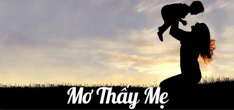 Giải mã nằm mơ thấy mẹ đánh đề con gì để thắng chắc?